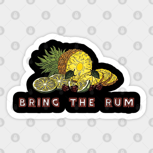 Bring The Rum Sticker by SMUSH TEES